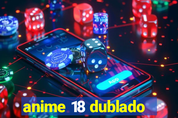 anime 18 dublado